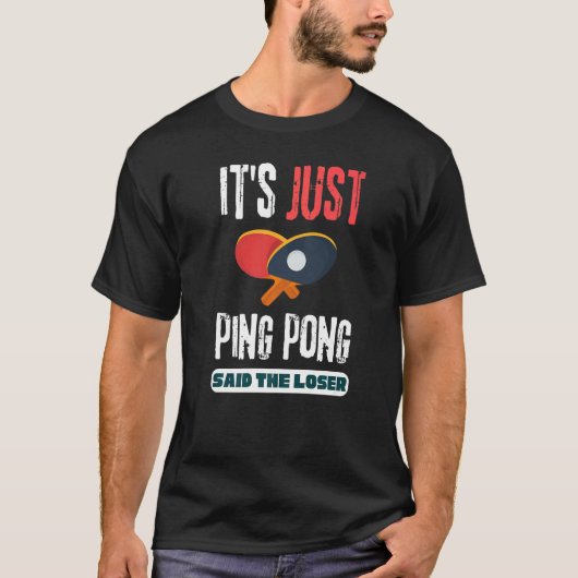 T-shirt C'est juste Ping Pong dit The Loser Table Tennis (Devant)