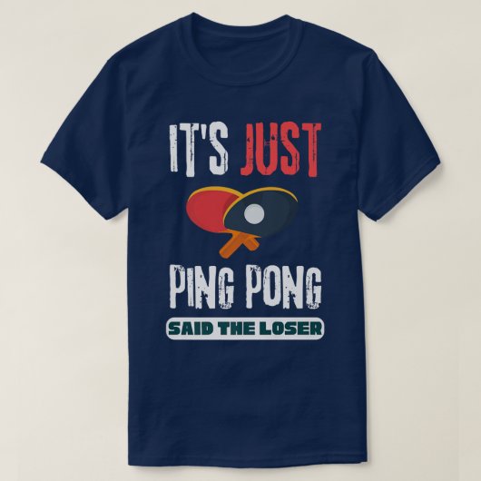 T-shirt C'est juste Ping Pong dit The Loser Table Tennis (Design devant)