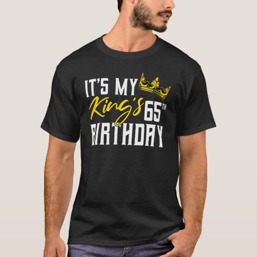 T-shirt C'est la 65ème fête d'Anniversaire de My King (Devant)
