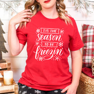 T-shirt C'est la saison pour être Freezin' Noël hiver