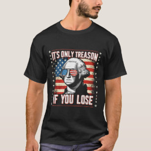 T-shirt C'est la trahison si vous perdez 4 juillet George