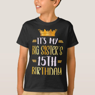 T-shirt C'est l'anniversaire des 15 ans de ma grande sœur