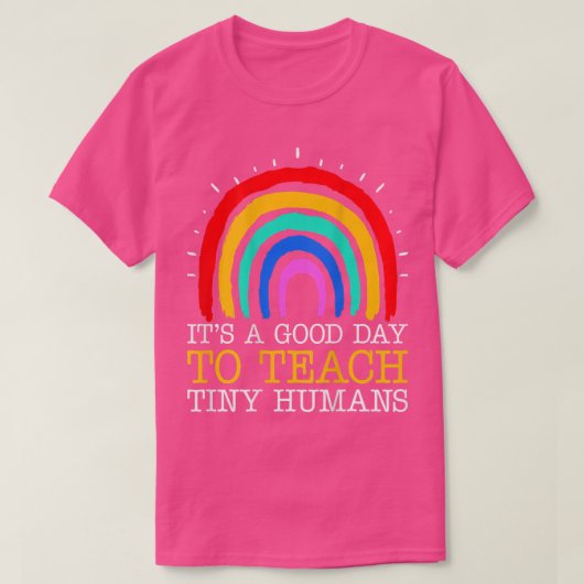 T-shirt C'est le bon jour pour enseigner à Tiny Humans la  (Design devant)