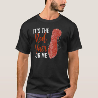 T-shirt C'est le Cheveux Rouge pour moi Redhead Ginger Red