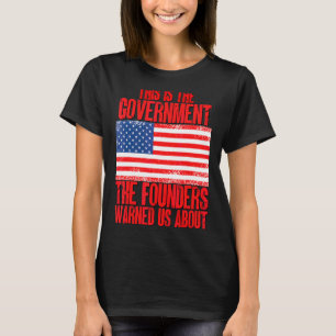 T-shirt C'Est Le Gouvernement Dont Les Fondateurs Nous Ont