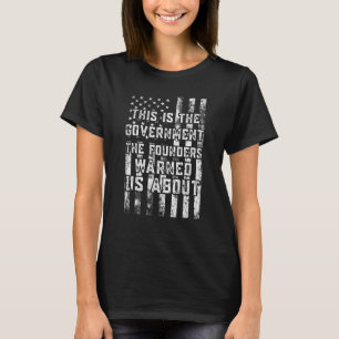 T-shirt C'Est Le Gouvernement Dont Les Fondateurs Nous Ont
