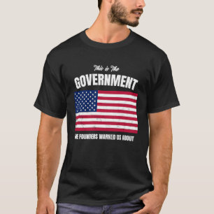 T-shirt C'Est Le Gouvernement Dont Les Fondateurs Nous Ont
