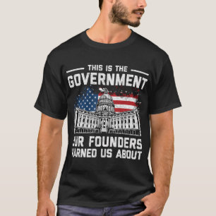T-shirt C'Est Le Gouvernement Dont Nos Fondateurs Nous Ont