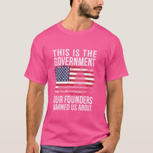 T-shirt C'est le gouvernement que nos fondateurs nous ont 