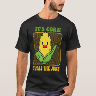 T-shirt c'est le maïs tendance Itu2019s Corn It Has The Ju