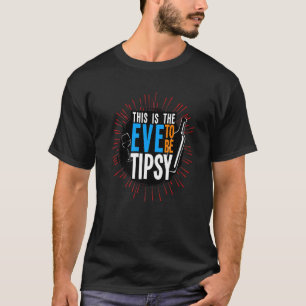 T-shirt C'Est Le Réveillon À Être Tipsy