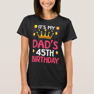 T-shirt C'est les 45 ans de mon père Joyeux Anniversaire 4