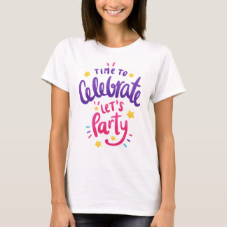T-shirt C'est l'heure de célébrer, faisons la fête, joyeux