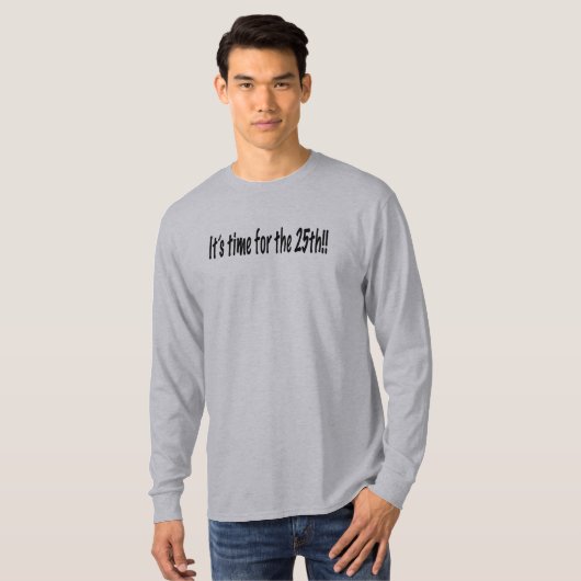 T-shirt C'est l'heure du 25 (Devant entier)