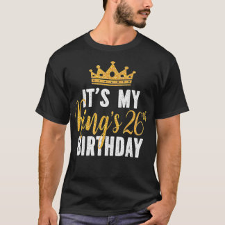 T-shirt C'est l'idée du 26ème anniversaire de mon roi pour