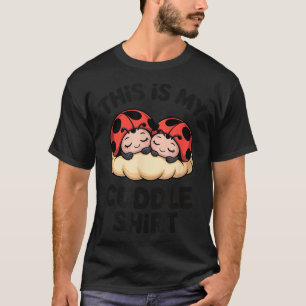 T-shirt C'est Ma Chemise Câline Jolis Coccinelles Douces A
