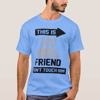 T-shirt C'est ma copine ne le touche pas drôle Boyfri