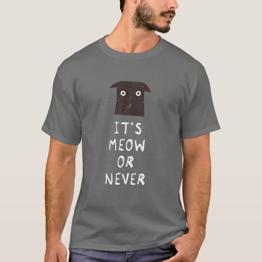 T-shirt C'est Meow or Never - Drôle Chat (Devant)