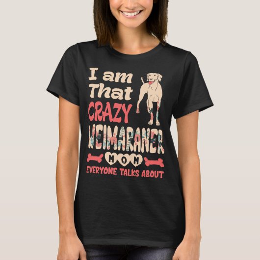 T-shirt C'Est Moi, Cette Fou Maman Weimaraner Qui Parle To (Devant)