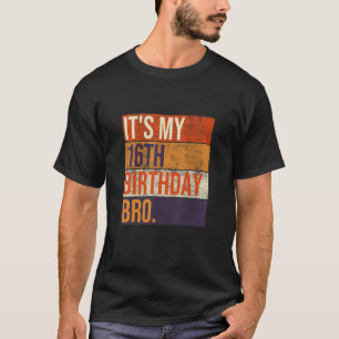 T-shirt C'est mon 16e anniversaire Bro Seize fête d'annive