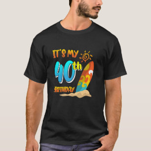 T-shirt C'est mon 40e anniversaire Surfing Beach Pool Part