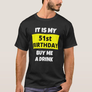 T-shirt C'Est Mon 51E Anniversaire Achetez-Moi Un Verre He