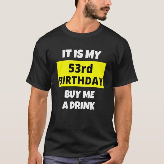T-shirt C'Est Mon 53E Anniversaire Achetez-Moi Un Verre He (Devant)