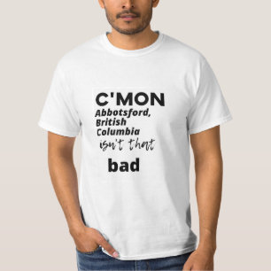 T-shirt c'est mon Abbotsford, en Colombie-Britannique, ce