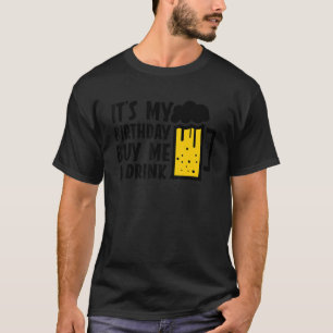 T-shirt C'est mon anniversaire Achetez-moi un verre Boire