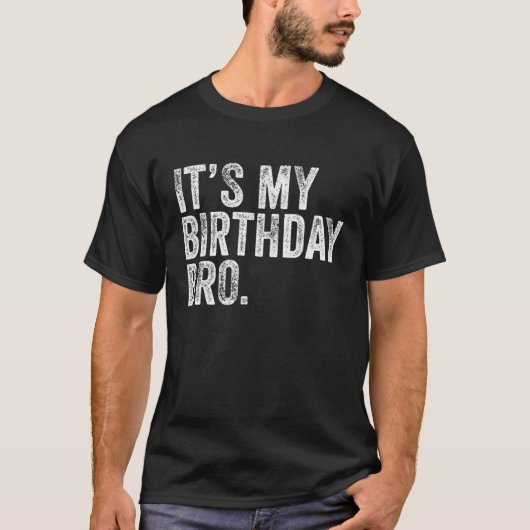 T-shirt C'est mon anniversaire Fête d'anniversaire de Bro  (Devant)