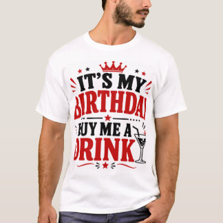 T-shirt C'est mon anniversaire, paye-moi un verre