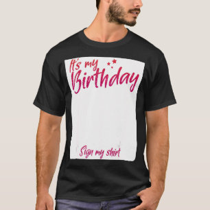 T-SHIRT C'EST MON ANNIVERSAIRE SIGNER MA CHEMISE