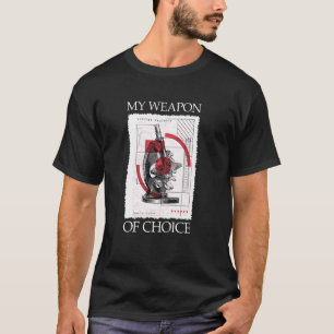 T-shirt C'Est Mon Arme De Choix Appareil Microscope