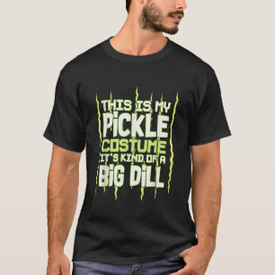 T-shirt C'Est Mon Costume De Pickle Son Genre De Grosse Di