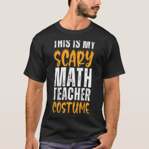 T-shirt C'Est Mon Costume D'Enseignant En Maths D'Effrayan