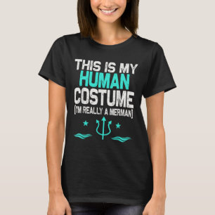 T-shirt C'est mon costume humain Je suis vraiment un Merma