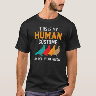 T-shirt C'est mon costume humain Je suis vraiment un pigeo