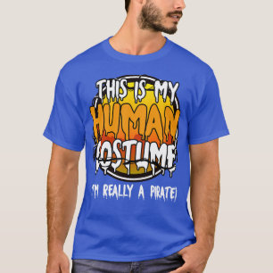 T-shirt C'Est Mon Costume Humain Je Suis Vraiment Un Pirat