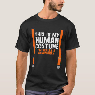 T-shirt C'est mon costume humain Je suis vraiment un Xenom
