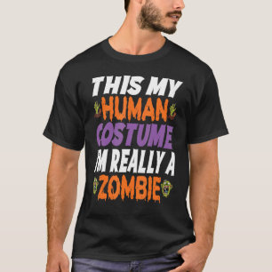 T-shirt C'est mon costume humain Je suis vraiment un Zombi