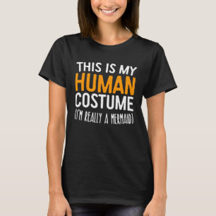 T-shirt C'est mon costume humain Je suis vraiment une sirè