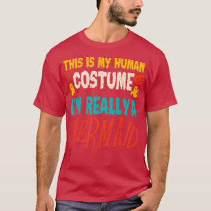 T-shirt C'est mon costume humain Je suis vraiment une sirè