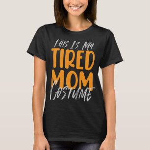 T-shirt C'Est Mon Costume Maman Fatiguée Halloween Fatigué