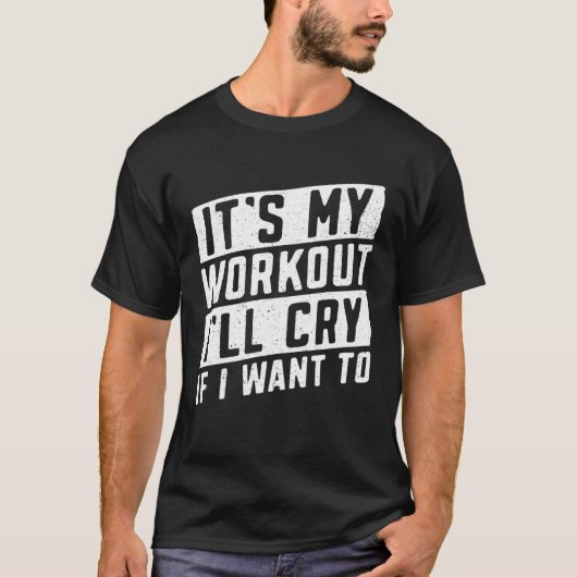 T-shirt C'est mon entraînement, je pleurerai si je veux le (Devant)