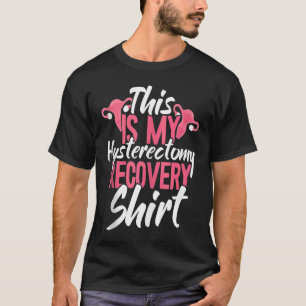 T-shirt C'Est Mon Hysterectomie Récupération Uterus Suppre