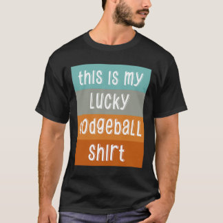T-shirt C'Est Mon Lucky Dodgeball