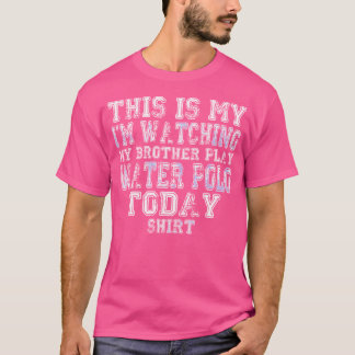 T-shirt C'Est Mon Moi Je Regarde Brother Jouer Water Polo 