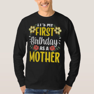 T-shirt C'est mon premier anniversaire en tant que mère ma