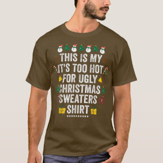 T-shirt C'est mon trop chaud pour Noël moche Noël Noël Noë