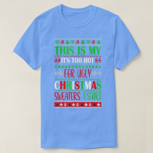 T-shirt C'est mon trop chaud pour un pull de Noël moche (Design devant)